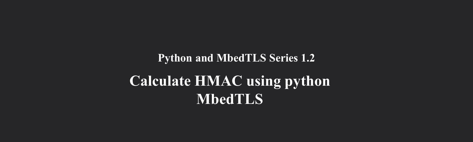 Calculate HMAC using Python MbedTLS | Python and MbedTLS